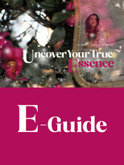 UNCOVER YOUR TRUE ESSENCE: COMPLETE E-GUIDE. INTRODUCTORY OFFER!